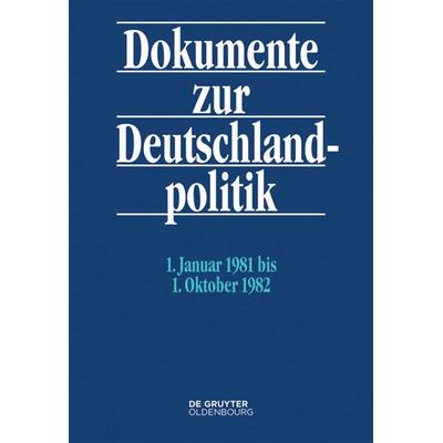 Dokumente zur Deutschlandpolitik. Reihe VI: 21. Oktober 1969 bis 1. Oktober 1982 / 1. Januar 1981 bis 1. Oktober 1982, Gebundene Ausgabe von , De