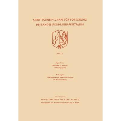 Steinkohle als Rohstoff und Energiequelle. Über Arbeiten des Max-Planck-Instituts für Kohlenforschung, Taschenbuch von August Götte, VS Verlag für