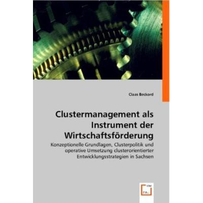 Beckord, C: Clustermanagement als Instrument der Wirtschafts, Taschenbuch von Claas Beckord, VDM, 978-3-8364-9274-4