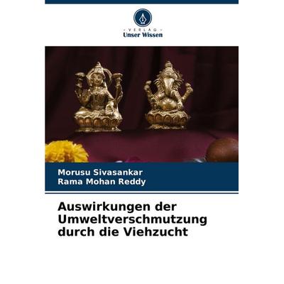 Auswirkungen der Umweltverschmutzung durch die Viehzucht, Taschenbuch von Morusu Sivasankar,Rama Mohan Reddy, Verlag Unser Wissen, 978-620-7-41709-4