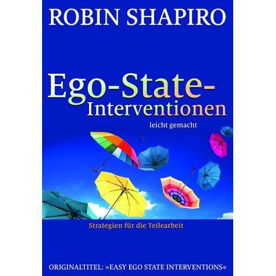 Ego-State-Interventionen – leicht gemacht, Taschenbuch von Robin Shapiro, G. P. Probst Verlag, 978-3-944476-18-6