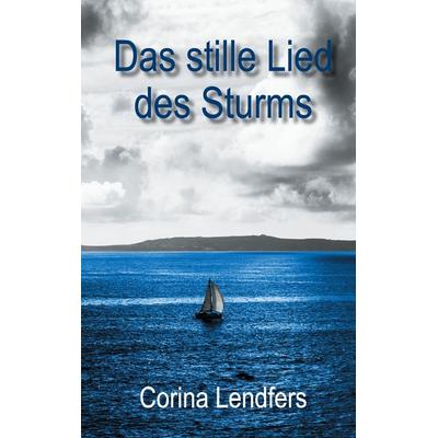 Das stille Lied des Sturms, Taschenbuch von Corina Lendfers, BoD – Books on Demand, 978-3-7448-3543-5