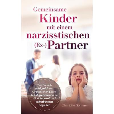 Gemeinsame Kinder mit einem narzisstischen (Ex-)Partner, Taschenbuch von Charlotte Sommer, Bookmundo Direct, 978-94-036-4008-2