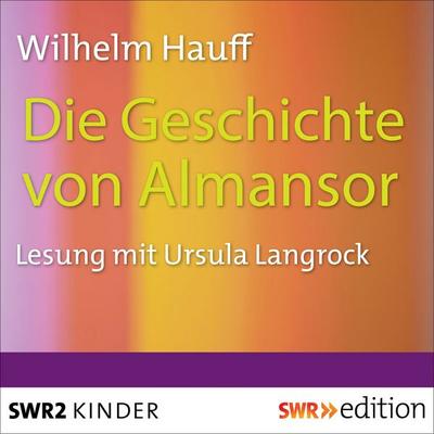 Die Geschichte von Almansor - Wilhelm Hauff, Audio, 9783956152603
