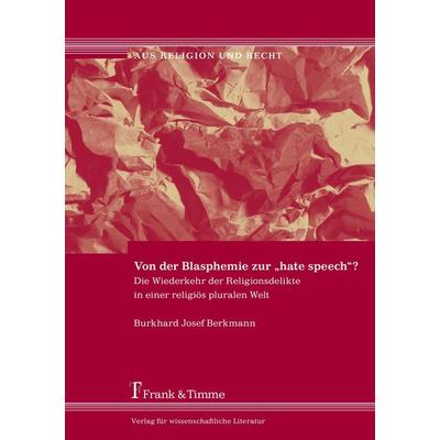Von der Blasphemie zur 'hate speech'?; Taschenbuch von Burkhard Josef Berkmann, Frank & Timme, 978-3-86596-220-1