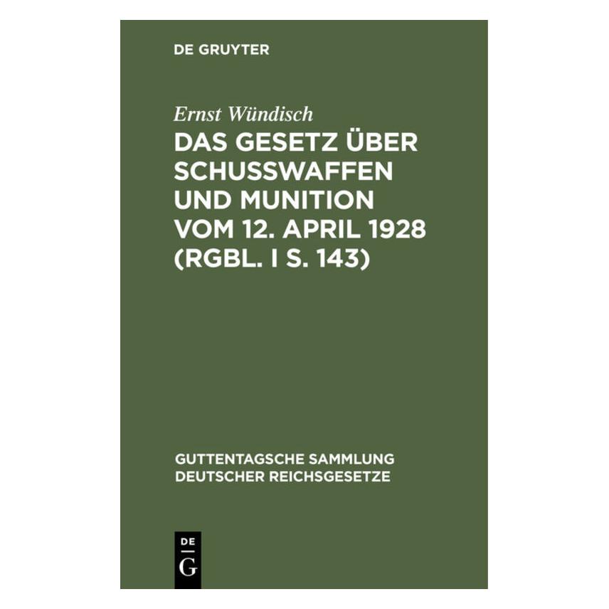 De Gruyter Wündisch:Das Gesetz über Schusswaffen u (Deutsch, Hardcover, Ernst Wündisch) (67768803)