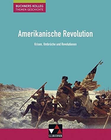 Boris Barth - Buchners Kolleg. Themen Geschichte / Amerikanische Revolution: Krisen, Umbrüche und Revolutionen - Preis vom 09.10.2026 07:28:09 h