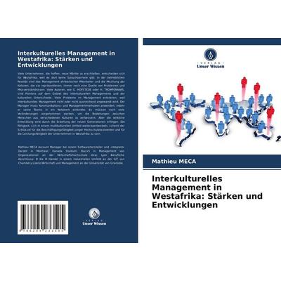 Interkulturelles Management in Westafrika: Stärken und Entwicklungen, Taschenbuch von Mathieu Meca, Verlag Unser Wissen, 978-620-4-23350-5
