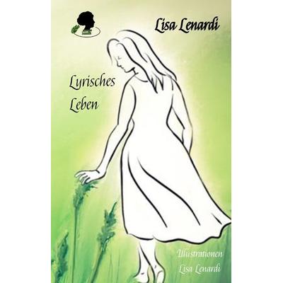 Lyrisches Leben, Gebundene Ausgabe von Lisa Lenardi, Tredition, 978-3-347-99317-4