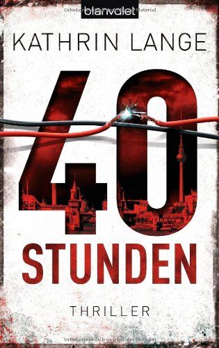 Kathrin Lange - 40 Stunden: Thriller - Preis vom 10.10.2026 11:48:34 h
