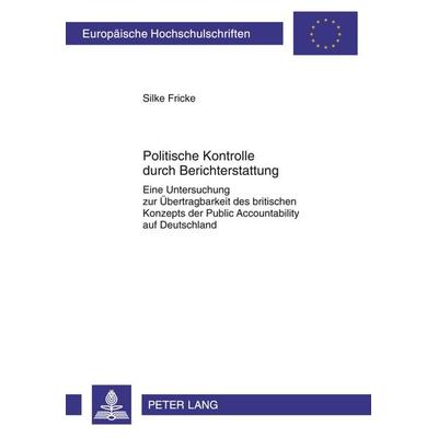 Politische Kontrolle durch Berichterstattung, Taschenbuch von Silke Fricke, Peter Lang GmbH, Internationaler Verlag der Wissenschaften,