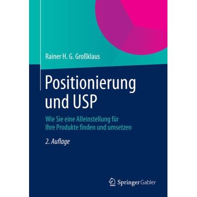 Positionierung und USP, Gebundene Ausgabe von Rainer H. G. Grossklaus, Springer Fachmedien Wiesbaden GmbH, 978-3-658-04587-6