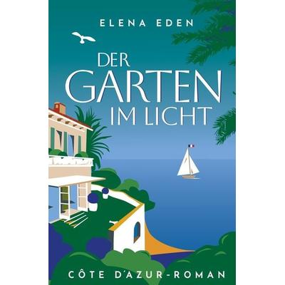 Der Garten im Licht, Taschenbuch von Elena Eden, Tolino Media, 978-3-7592-3777-4