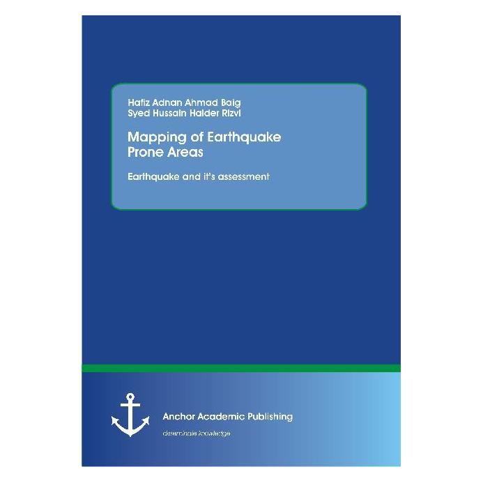 Anchor Academic Publishing Mapping of Earthquake Prone Areas: Earthquake and its assessment (Englisch, Softcover, Hafiz Adnan Ahmad Baig, Syed Hussain Haider Rizvi) (55559516)