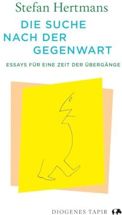 Stefan Hertmans - Die Suche nach der Gegenwart: Essays für eine Zeit der Übergänge (Tapir) - Preis vom 30.09.2026 09:01:18 h
