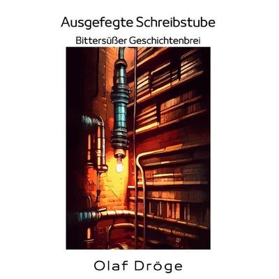 Ausgefegte Schreibstube, Taschenbuch von Olaf Dröge, Epubli, 978-3-565-12319-3