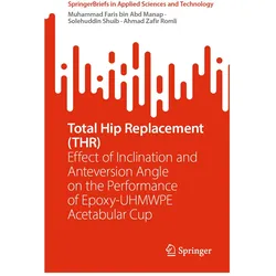 Total Hip Replacement (THR), Fachbücher von Muhammad Faris bin Abd Manap, Solehuddin Shuib, Ahmad Zafir Romli