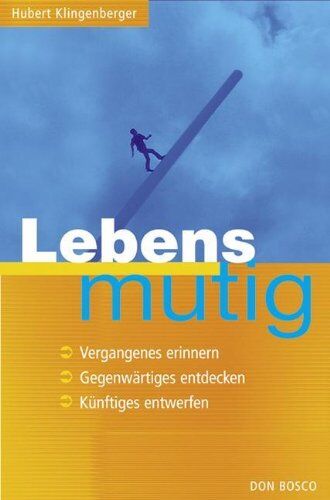 Hubert Klingenberger - Lebensmutig: Vergangenes erinnern, Gegenwärtiges entdecken. Kpnftiges entwerfen - Preis vom 04.10.2026 03:51:26 h