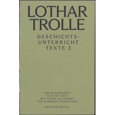 Lothar Trolle: Geschichtsunterricht, Taschenbuch von Lothar Trolle, Spector Books, 978-3-95905-814-8