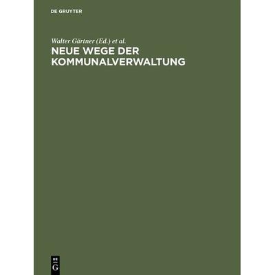 Neue Wege der Kommunalverwaltung, Gebundene Ausgabe von , De Gruyter, 978-3-11-115326-1
