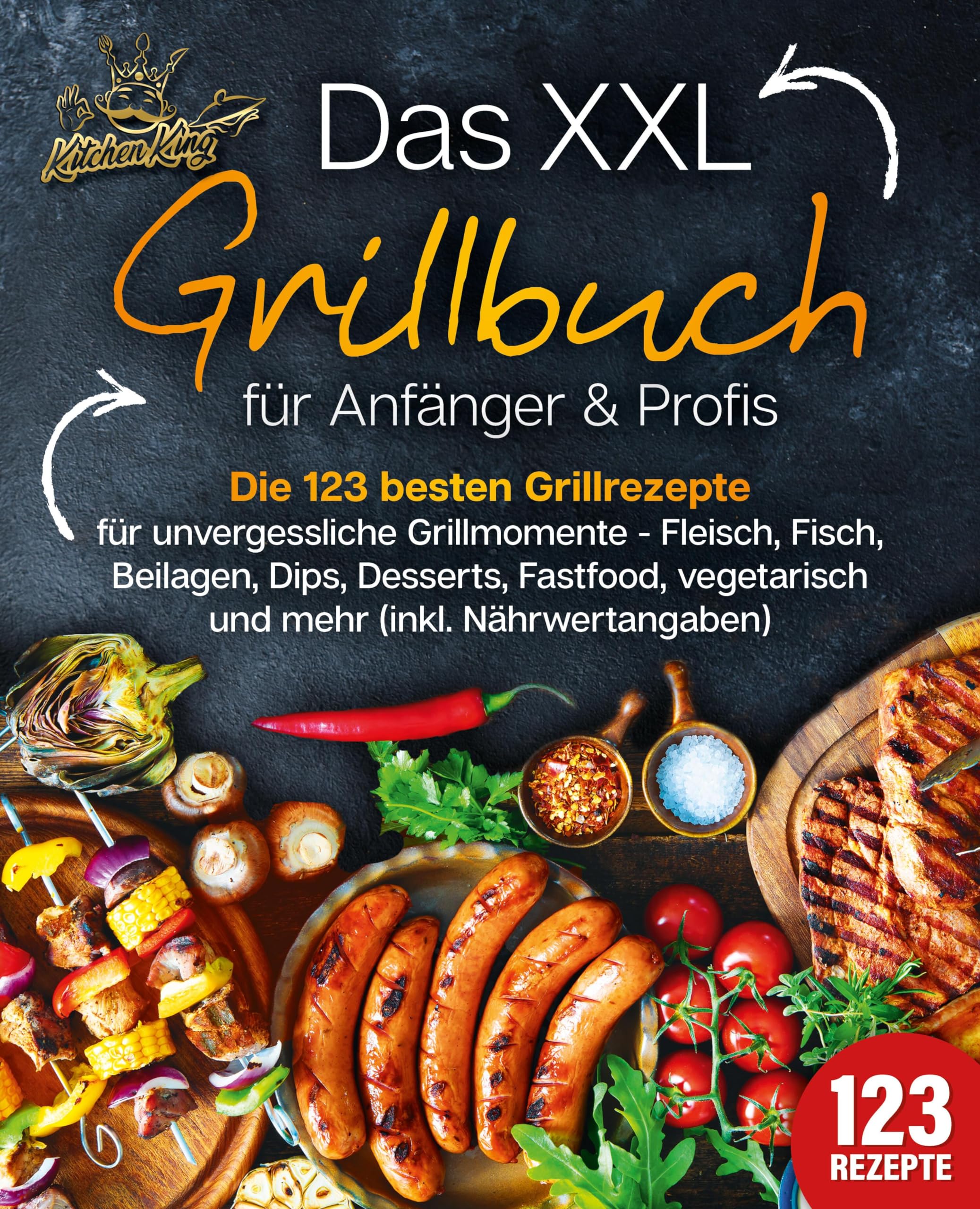 Das XXL Grillbuch für Anfänger & Profis: Die 123 besten Grillrezepte für unvergessliche Grillmomente - Fleisch, Fisch, Beilagen, Dips, Desserts, Fastfood, vegetarisch und mehr (inkl. Nährwertangaben) - Preis vom 15.10.2026 23:06:25 h
