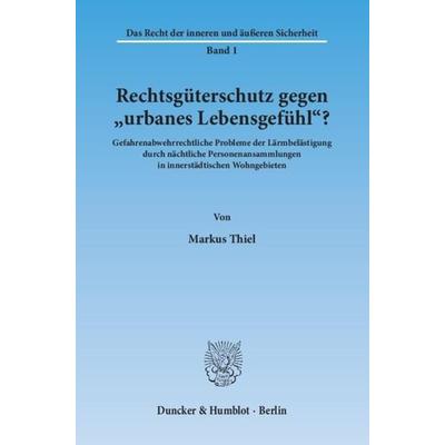 Rechtsgüterschutz gegen 'urbanes Lebensgefühl'?; Taschenbuch von Markus Thiel, Duncker & Humblot, 978-3-428-14383-2