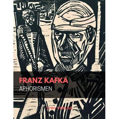 Aphorismen, Taschenbuch von Franz Kafka, Liwi Literatur- Und Wissenschaftsverlag, 978-3-96542-100-4