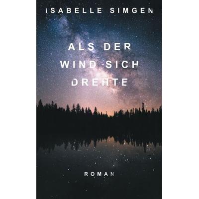Als der Wind sich drehte, Taschenbuch von Isabelle Simgen, BoD – Books on Demand, 978-3-7526-4300-8