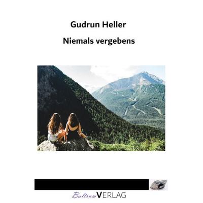 Niemals vergebens, Taschenbuch von Gudrun Heller, Epubli, 978-3-7565-1145-7