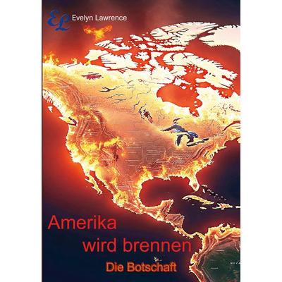 Amerika wird brennen, Taschenbuch von Evelyn Lawrence, BoD – Books on Demand, 978-3-696-37986-5