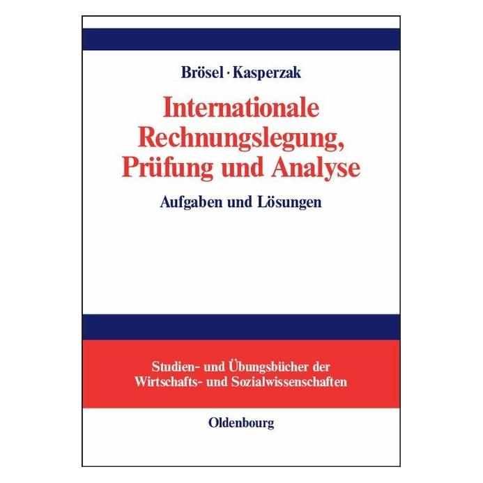 De Gruyter Internationale Rechnungslegung, Prüfung und Analyse (Deutsch, Gerrit Brösel, Rainer Kasperzak, 2004) (38969601)