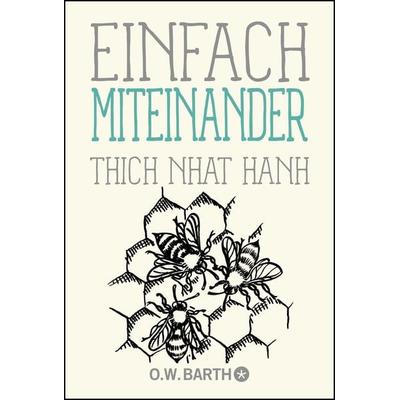 Einfach miteinander, Taschenbuch von Thich Nhat Hanh, O.W. Barth, 978-3-426-29316-4