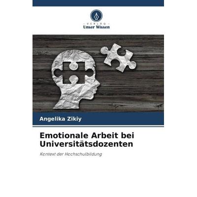 Emotionale Arbeit bei Universitätsdozenten, Taschenbuch von Angelika Zikiy, Verlag Unser Wissen, 978-620-5-45746-7
