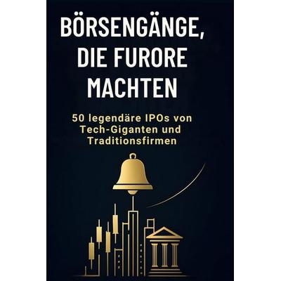 Börsengänge, die Furore machten, Gebundene Ausgabe von Clara Huber, BoD - Books on Demand, 978-3-695-37211-9