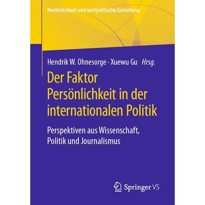 Der Faktor Persönlichkeit in der internationalen Politik, Taschenbuch von , Springer Fachmedien Wiesbaden GmbH, 978-3-658-32347-9