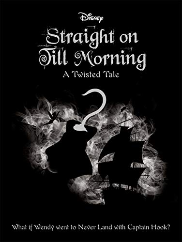 Liz Braswell - Disney Peter Pan: Straight on Till Morning (Twisted Tales) - Preis vom 10.10.2026 11:48:34 h