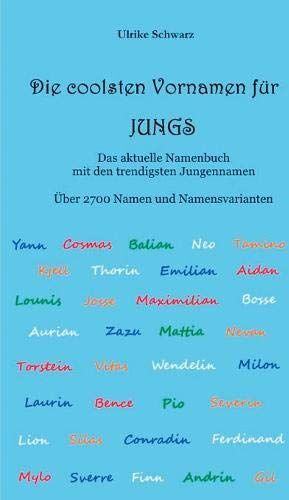 Ulrike Schwarz - Die 2700 coolsten Vornamen für Jungs - Das aktuelle Namenbuch mit den trendigsten Jungennamen: Über 2700 internationale Namen und Namensvarianten - Preis vom 30.09.2026 09:01:18 h