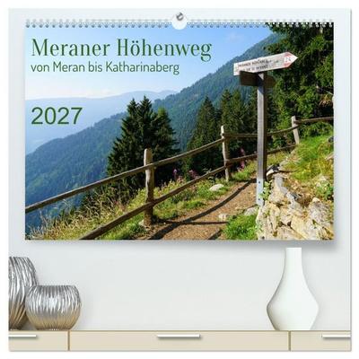 Meraner Höhenweg von Meran bis Katharinaberg (hochwertiger Premium Wandkalender 2027 DIN A2 quer), Kunstdruck in Hochglanz