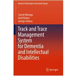 Track and Trace Management System for Dementia and Intellectual Disabilities, Fachbücher von Suresh Merugu, George Ghinea, Amit Kumar