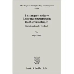 Leistungsorientierte Ressourcensteuerung in Hochschulsystemen., Fachbücher von Ingo Liefner