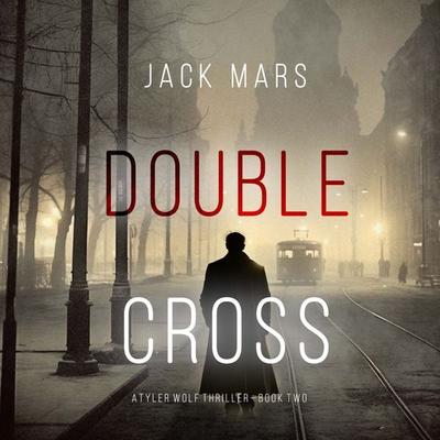 Double Cross (A Tyler Wolf Espionage Thriller—Book 2) - Jack Mars, Audio, 9781094332444