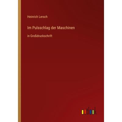 Im Pulsschlag der Maschinen, Taschenbuch von Heinrich Lersch, Outlook, 978-3-368-29384-0