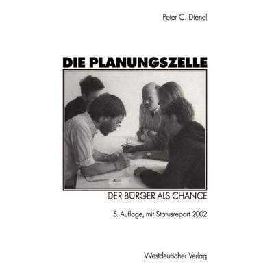 Die Planungszelle, Taschenbuch von Peter C. Dienel, VS Verlag für Sozialwissenschaften, 978-3-531-33028-0
