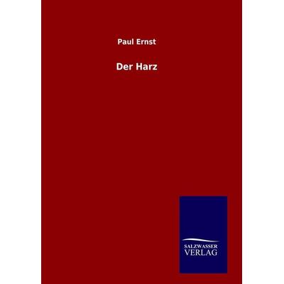 Der Harz, Gebundene Ausgabe von Paul Ernst, BoD - Books on Demand, 978-3-8460-7113-7