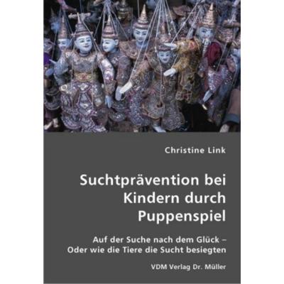 Suchtprävention bei Kindern durch Puppenspiel, Taschenbuch von Christine Link, VDM, 978-3-8364-1982-6