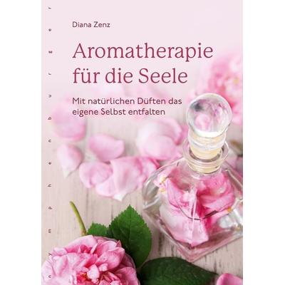 Aromatherapie für die Seele, Taschenbuch von Diana Zenz, Nymphenburger, 978-3-485-02987-2