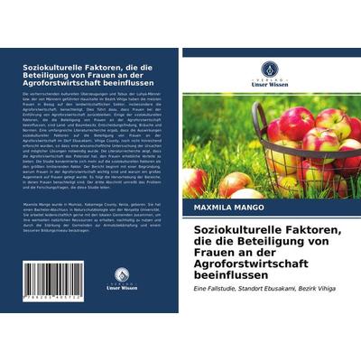Soziokulturelle Faktoren, die die Beteiligung von Frauen an der Agroforstwirtschaft beeinflussen, Taschenbuch von Maxmila Mango, Verlag Unser Wissen,