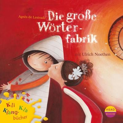 Kli-Kla-Klangbücher, Die große Wörterfabrik - Agnès de Lestrade, Audio, 9783961023837