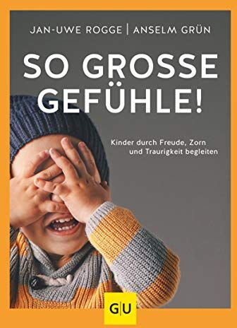 Jan-Uwe Rogge - So große Gefühle!: Kinder durch Freude, Zorn und Traurigkeit begleiten (GU Einzeltitel Partnerschaft & Familie) - Preis vom 14.10.2026 23:07:16 h
