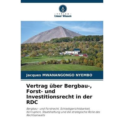 Vertrag über Bergbau-, Forst- und Investitionsrecht in der RDC, Taschenbuch von Jacques Mwanangongo Nyembo, Verlag Unser Wissen, 978-620-9-79504-6